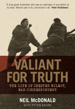 Valiant for Truth: The Life of Chester Wilmot, War Correspondent cover
