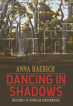 Dancing in Shadows—Histories of Nyungar Performance
