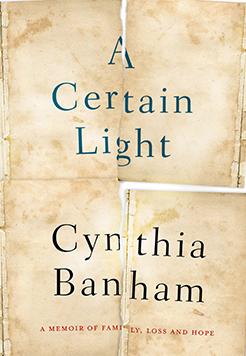 A Certain Light: A Memoir of Family, Loss and Hope