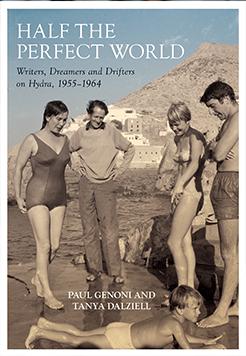 Half the Perfect World: Writers, Dreamers and Drifters on Hydra, 1955–1964