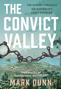 The Convict Valley: The Bloody Struggle on Australia's Early Frontier