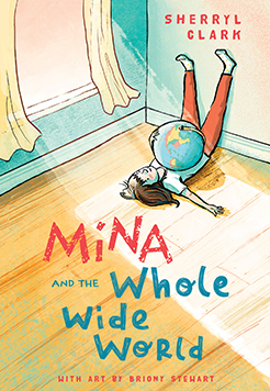 Mina and the Whole Wide World by Sherryl Clark, illustrated by Briony Stewart, University of Queensland Press
