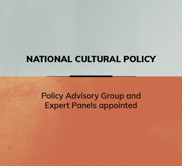 Orange and grey tile that reads National Cultural Policy, Policy Advisory Group and Expert Panels appointed. 