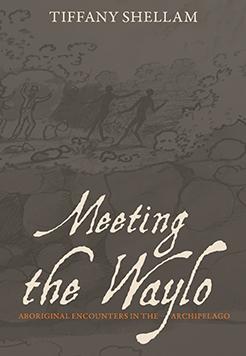 Meeting the Waylo: Aboriginal Encounters in the Archipelag
