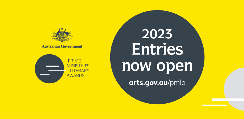 2023 Prime Minister's Literart Awards entries now open. arts.gov.au/pmla