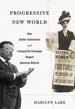 Progressive New World: How Settler Colonialism and Transpacific Exchange Shaped American Reform