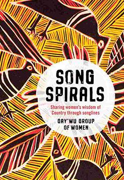 Songspirals: Sharing Women's Wisdom of Country through Songlines
