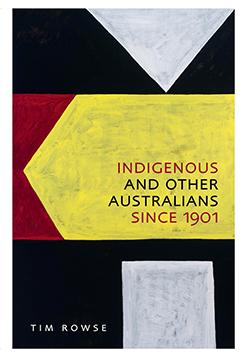 tim-rowse-indigenous-and-other-australians-since-1901