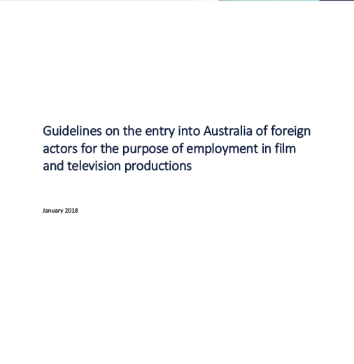 Guidelines on the entry into Australia of foreign actors for the purpose of employment in film and television productions