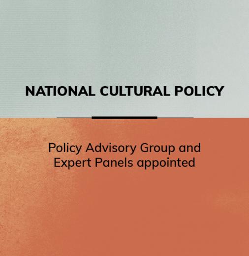 Orange and grey tile that reads National Cultural Policy, Policy Advisory Group and Expert Panels appointed. 