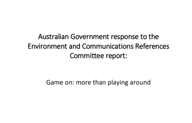 aus-gov-response-to-the-environment-and-communications-references-committee-report-game-on-more-than-playing-around