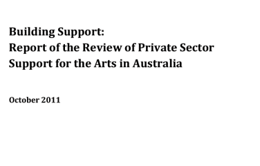 Building Support Report of the Review of Private Sector Support for the Arts in Australia